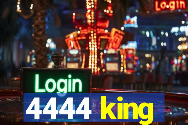 4444 king